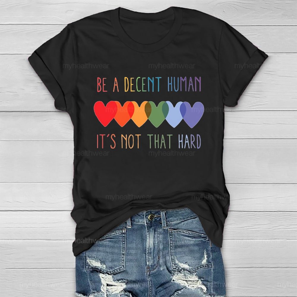 Be A Decent Human It's Not That Hard Healthwear T-shirt