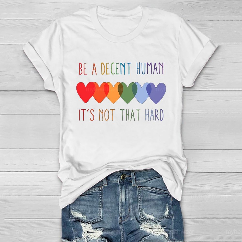 Be A Decent Human It's Not That Hard Healthwear T-shirt