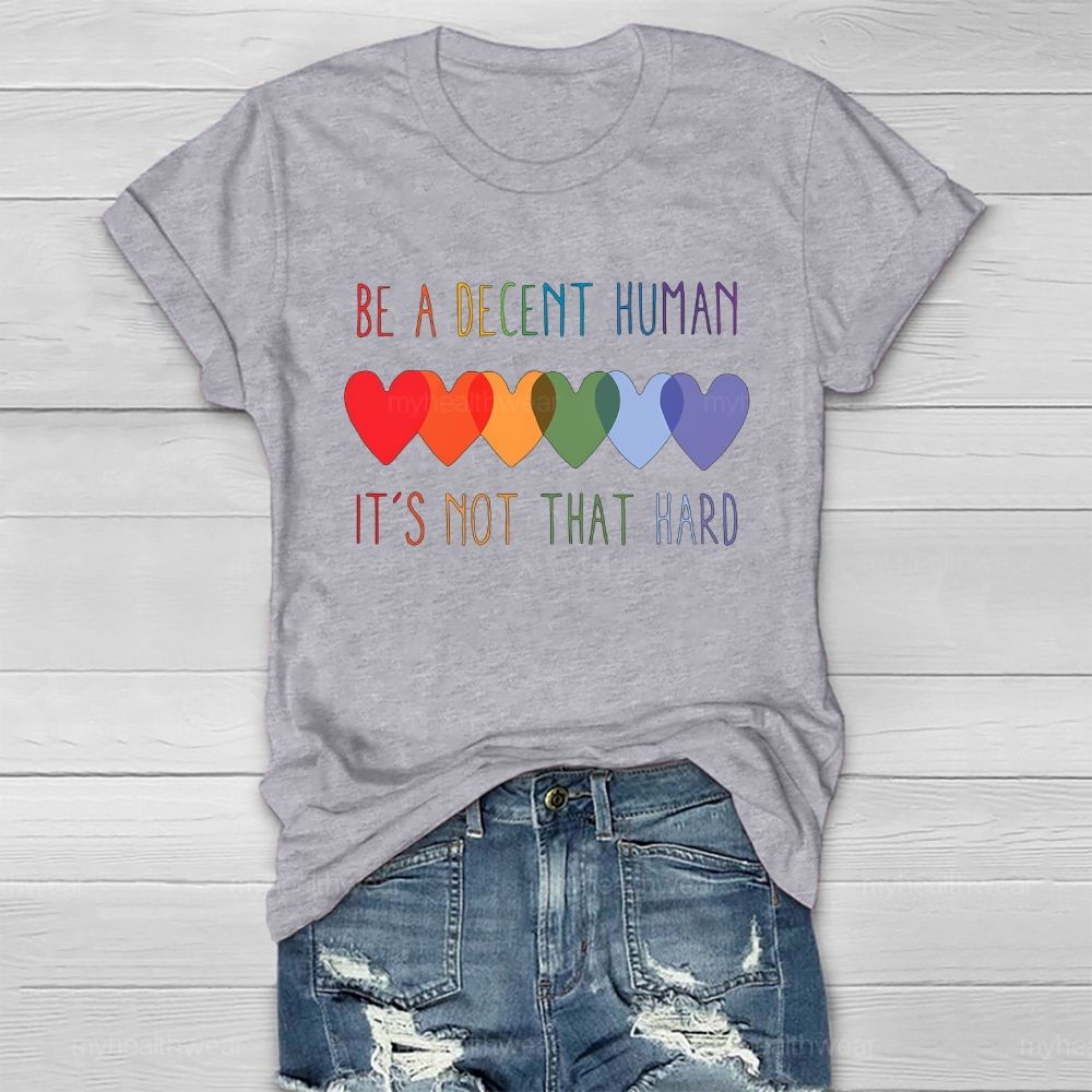 Be A Decent Human It's Not That Hard Healthwear T-shirt