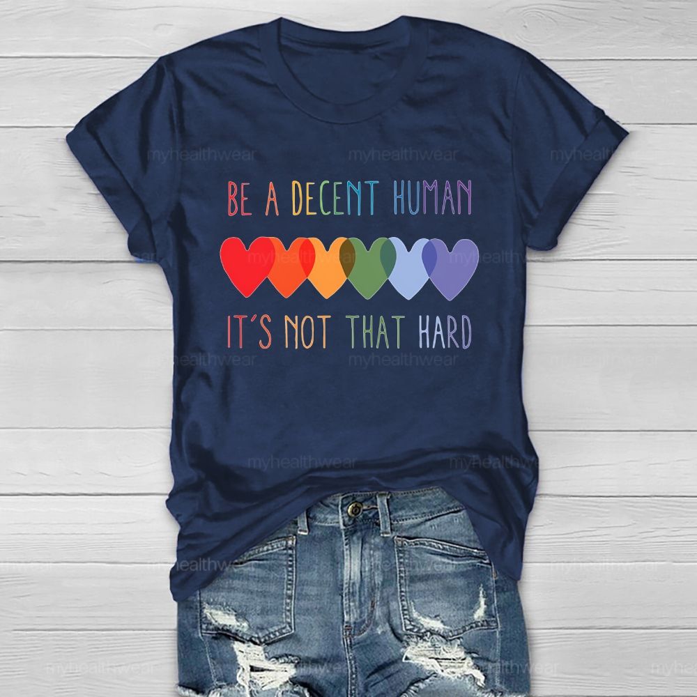 Be A Decent Human It's Not That Hard Healthwear T-shirt