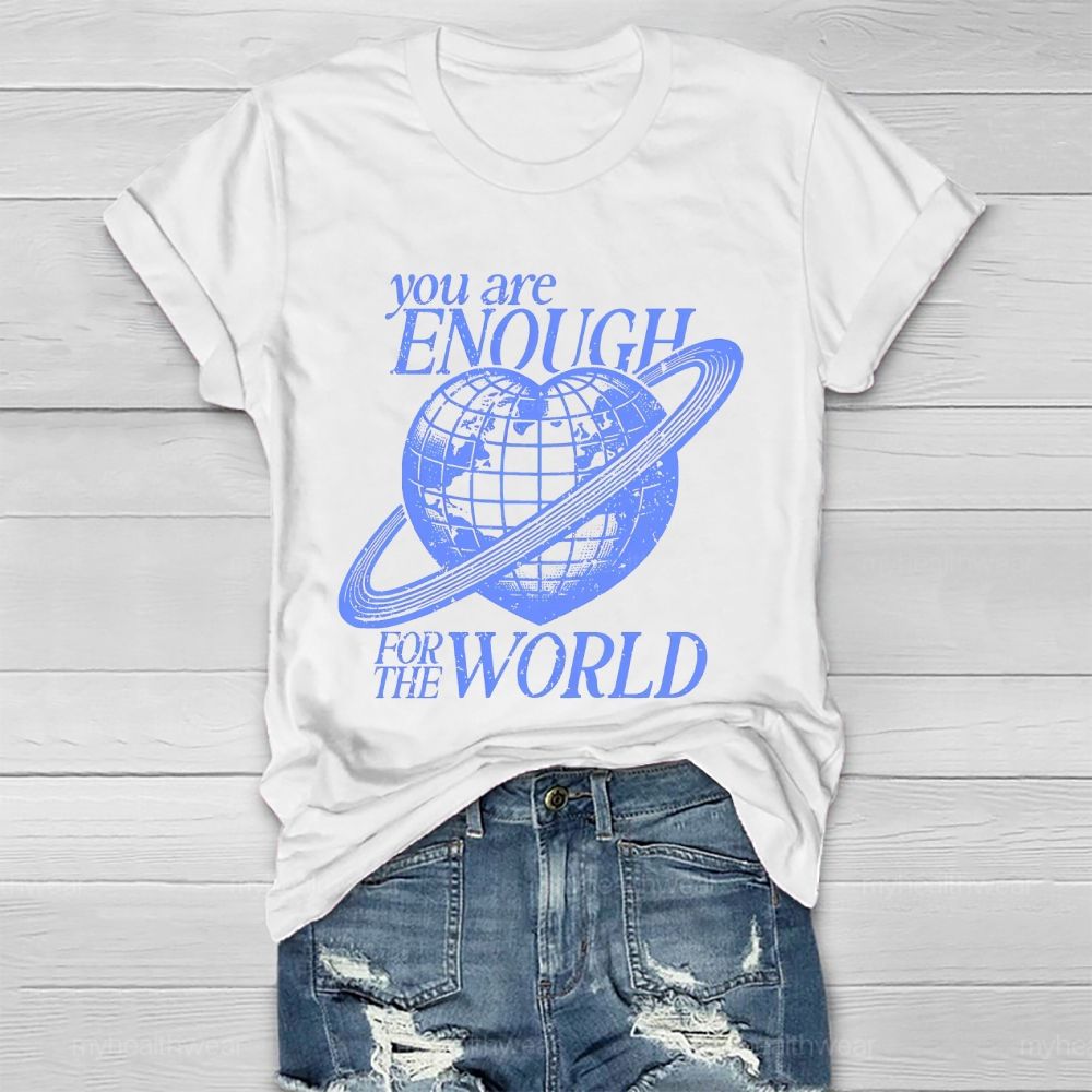 You Are Enough For The World  Healthwear T-shirt
