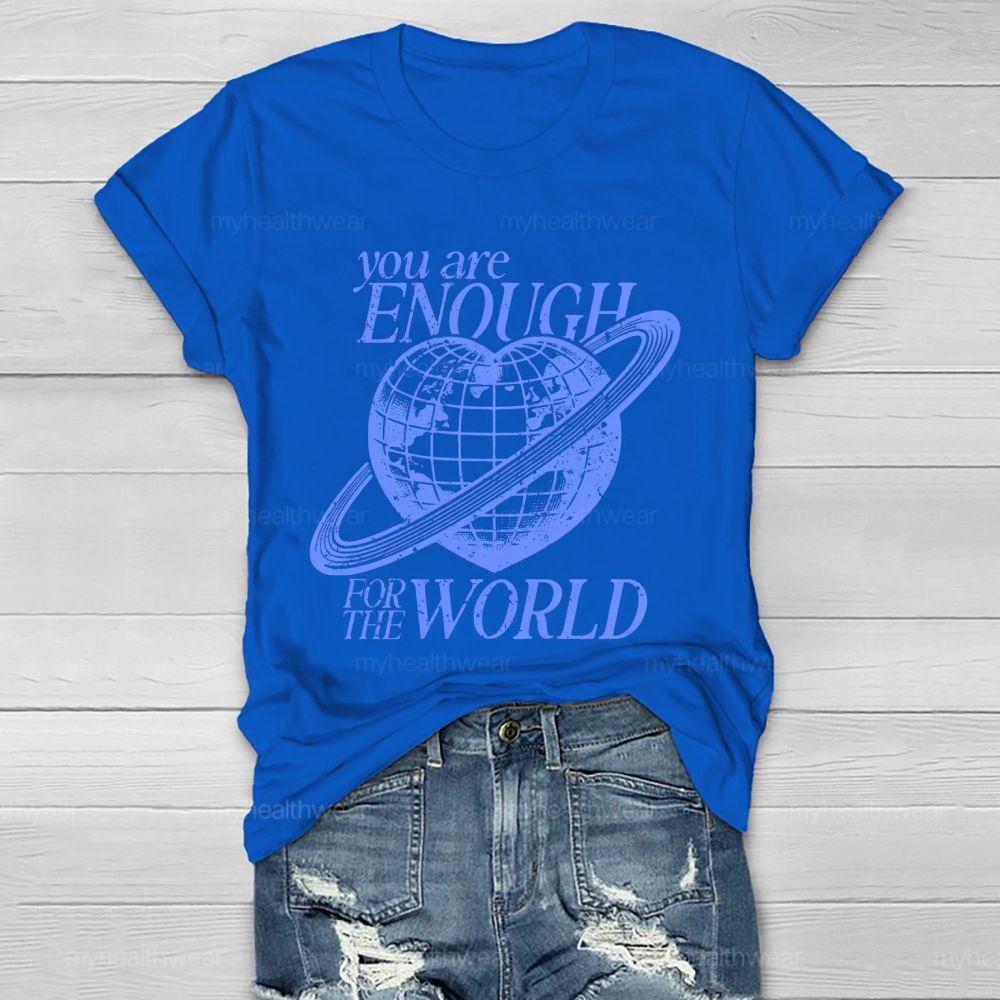 You Are Enough For The World  Healthwear T-shirt