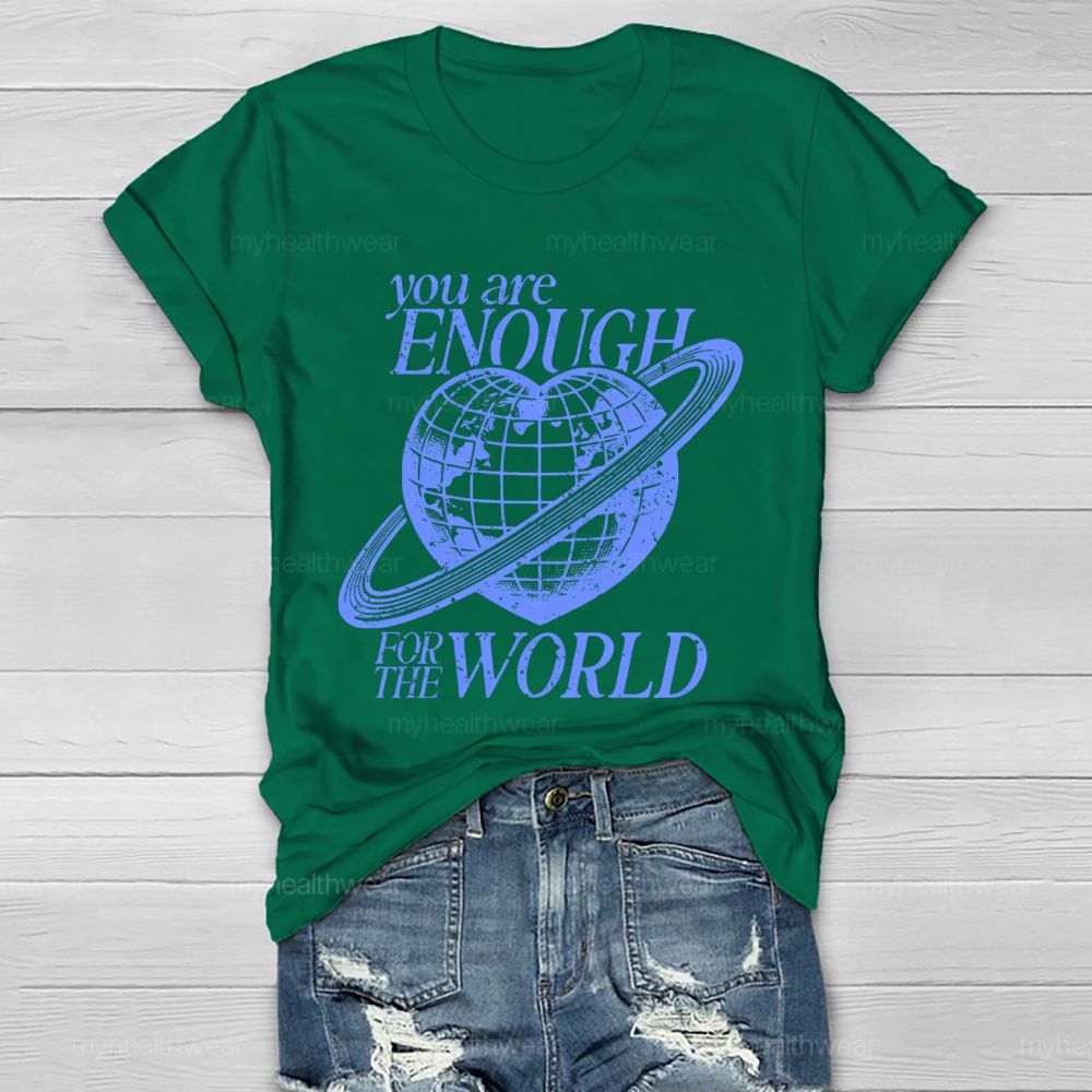 You Are Enough For The World  Healthwear T-shirt