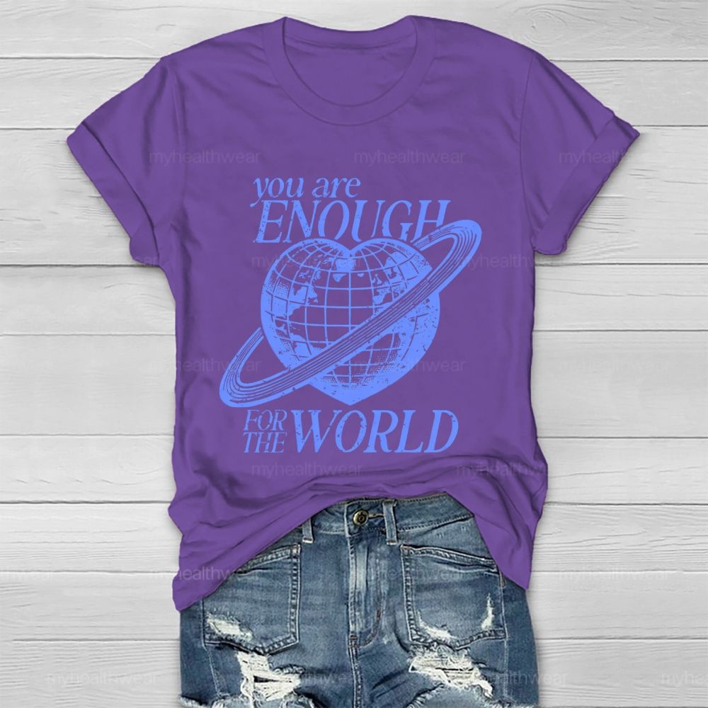 You Are Enough For The World  Healthwear T-shirt