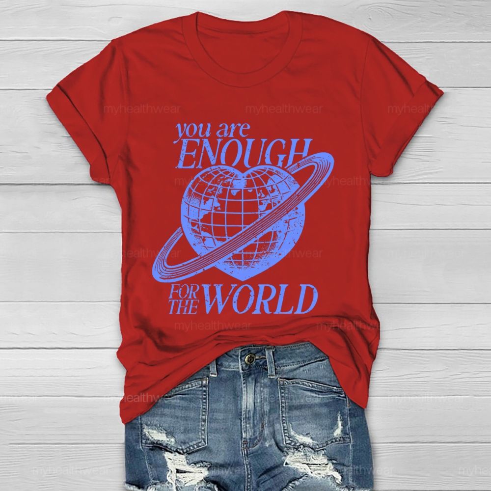 You Are Enough For The World  Healthwear T-shirt