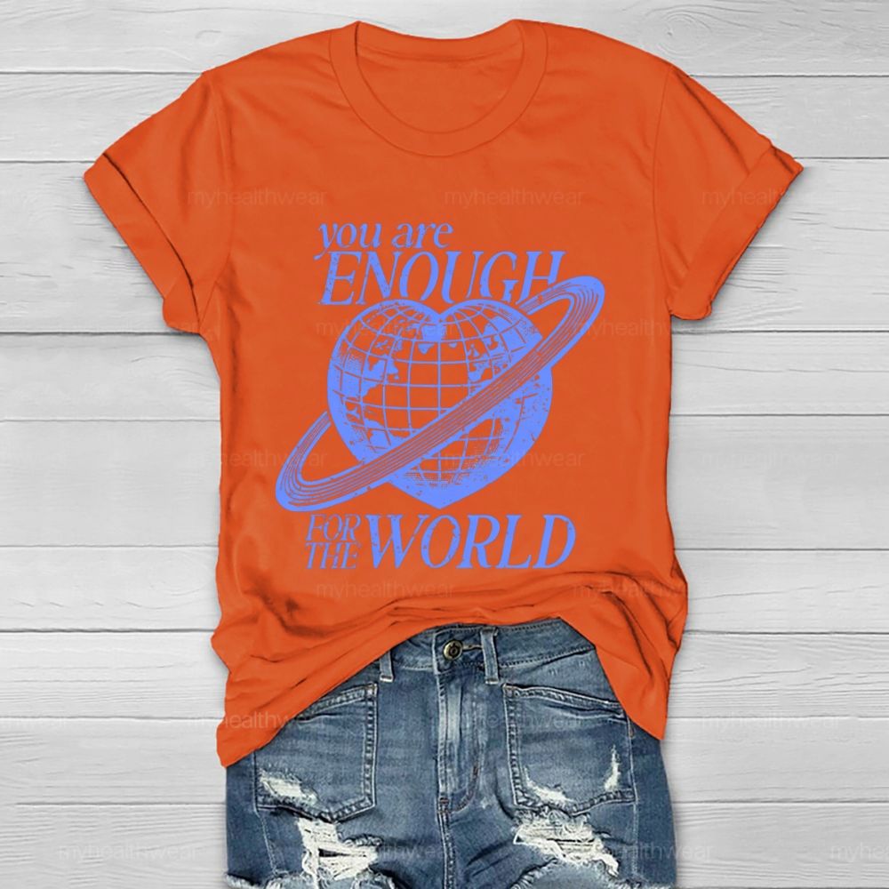 You Are Enough For The World  Healthwear T-shirt