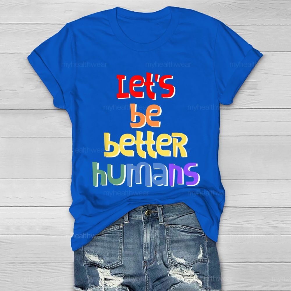 Let's Be Better Humans Healthwear T-shirt