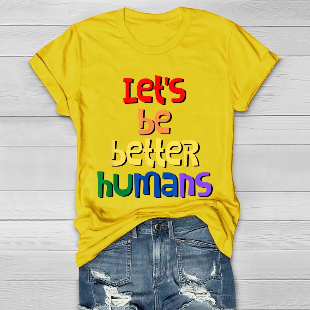 Let's Be Better Humans Healthwear T-shirt