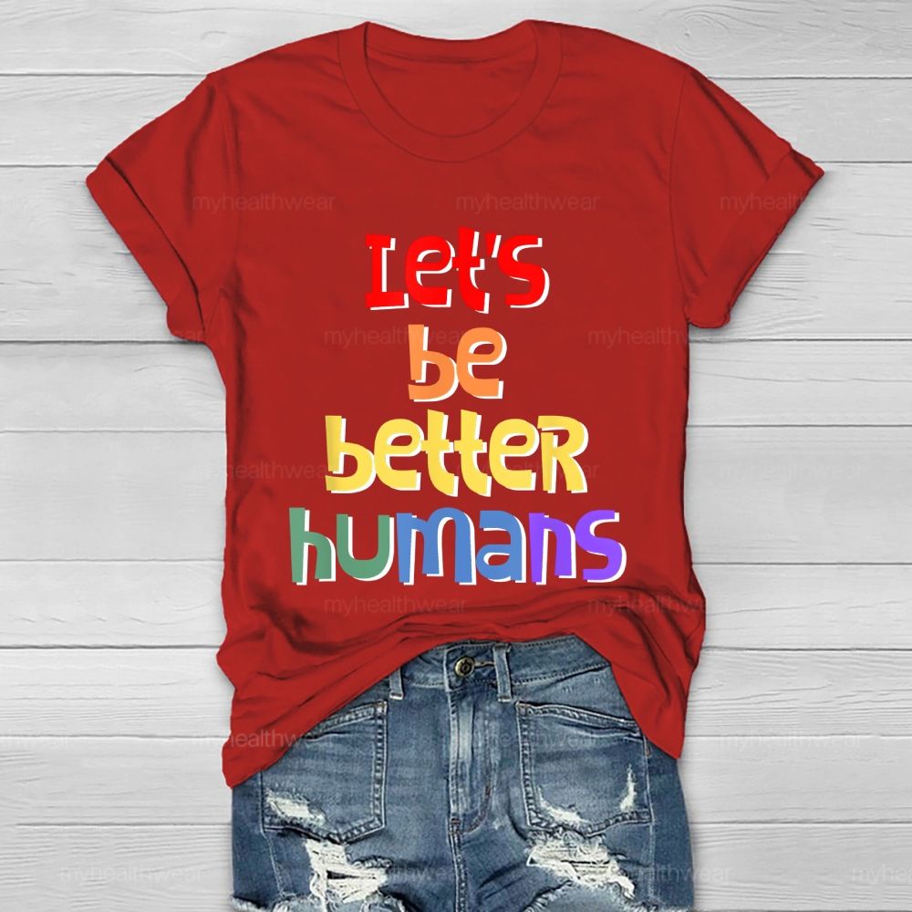 Let's Be Better Humans Healthwear T-shirt