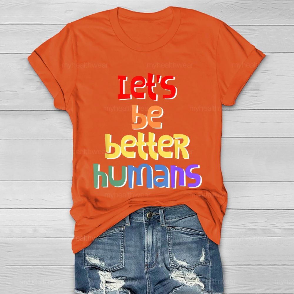Let's Be Better Humans Healthwear T-shirt