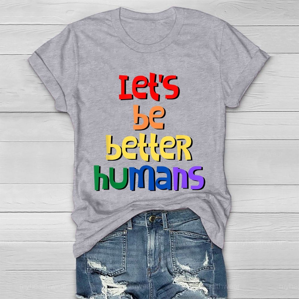 Let's Be Better Humans Healthwear T-shirt
