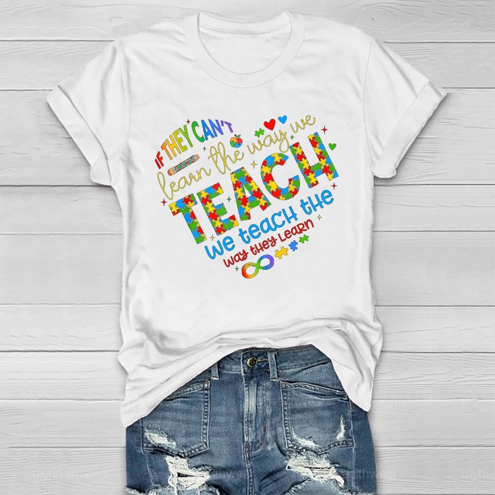 If They Can't Learn The Way We Teach The Way They Learn Healthwear T-shirt