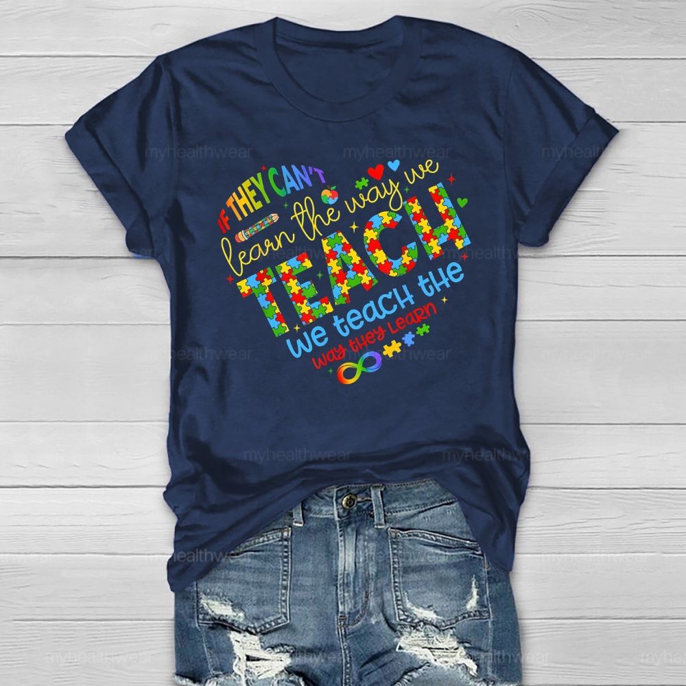If They Can't Learn The Way We Teach The Way They Learn Healthwear T-shirt