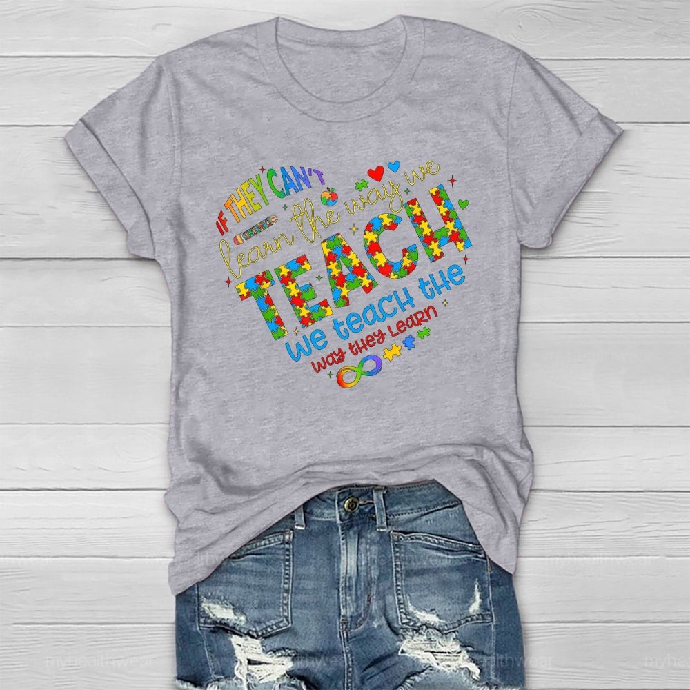 If They Can't Learn The Way We Teach The Way They Learn Healthwear T-shirt