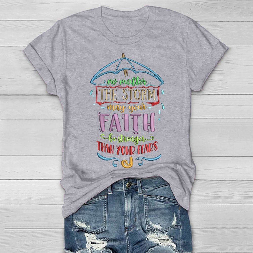 No Matter The Storm May Your Faith Stronger Than You Fears Healthwear T-shirt