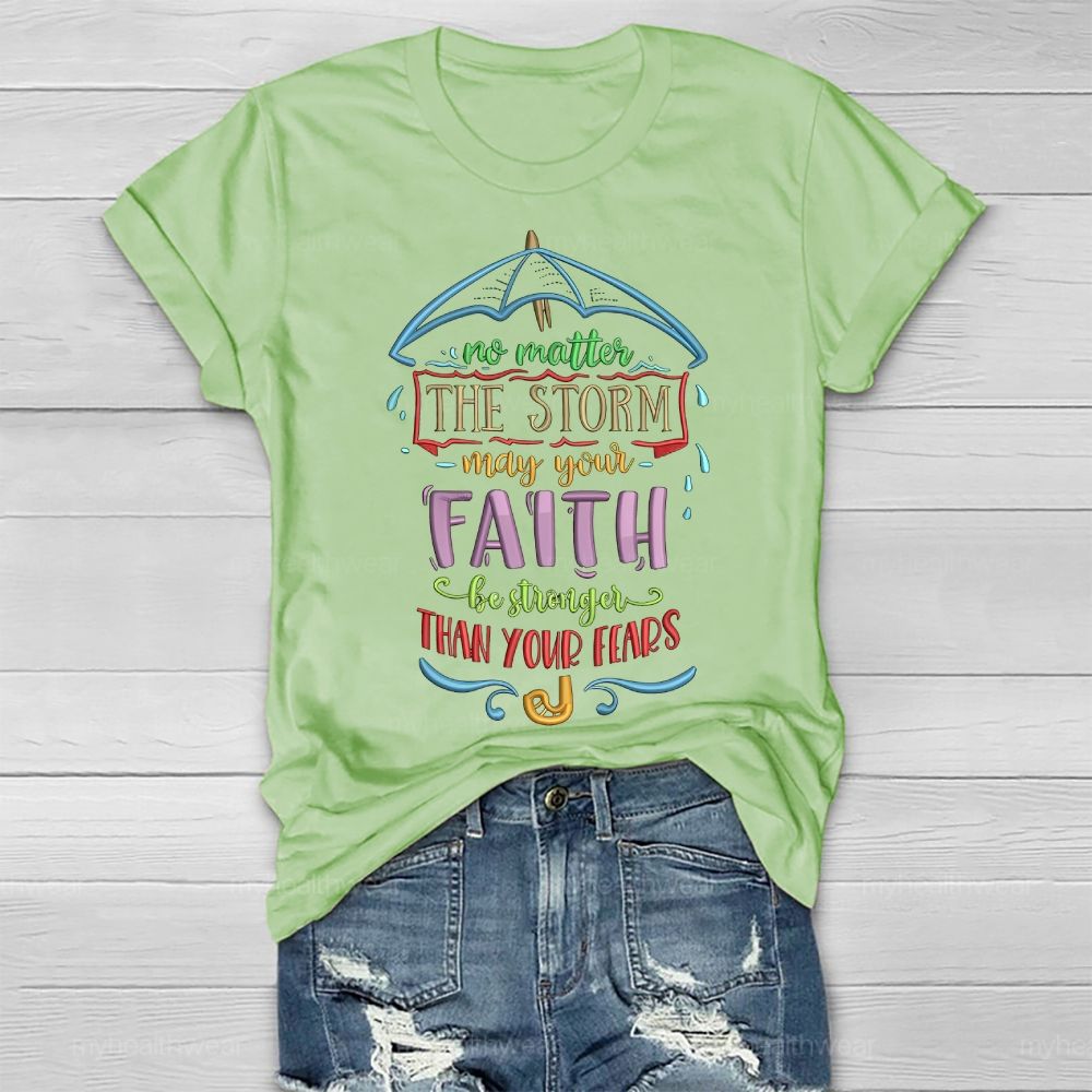 No Matter The Storm May Your Faith Stronger Than You Fears Healthwear T-shirt