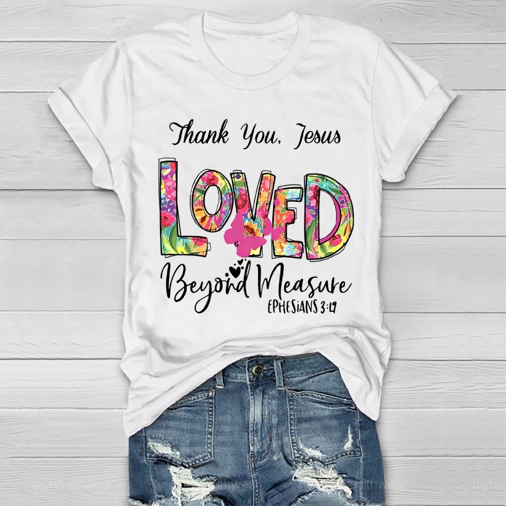 Thank You Jesus Loved Beyond Measure Healthwear T-shirt