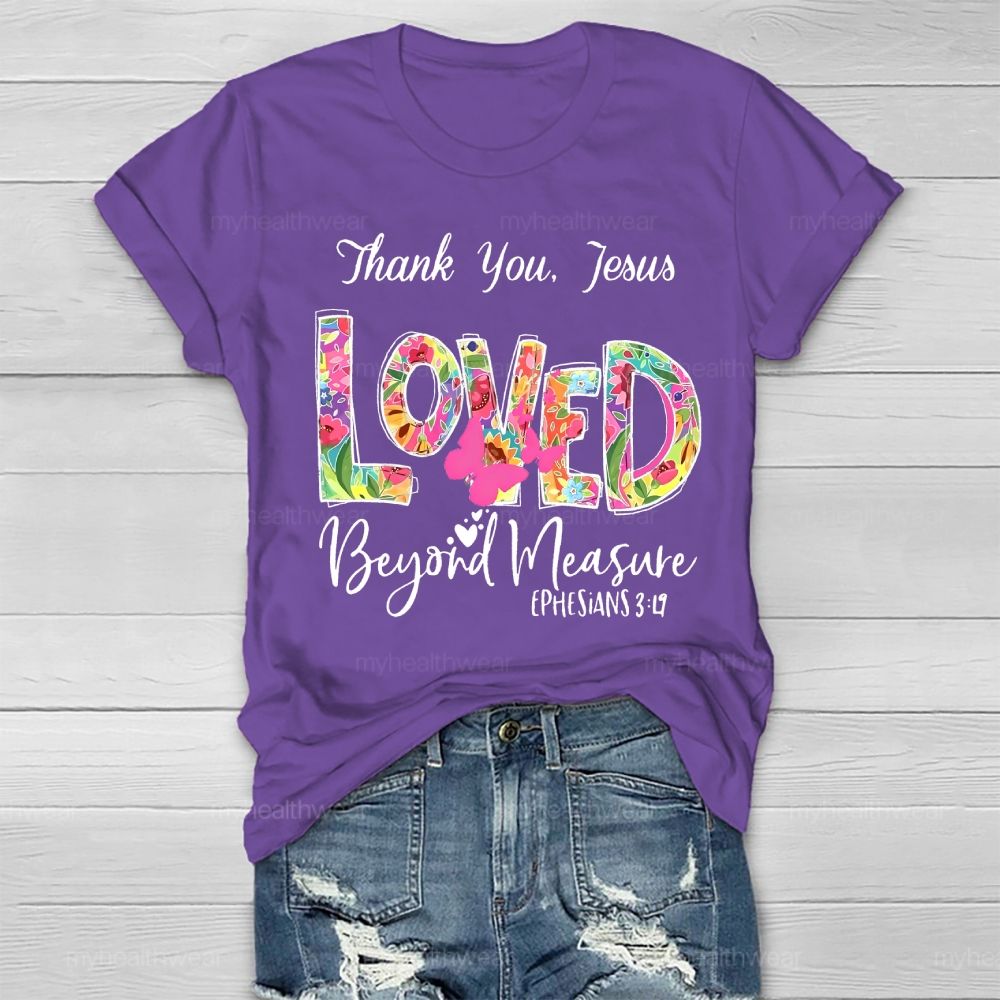 Thank You Jesus Loved Beyond Measure Healthwear T-shirt