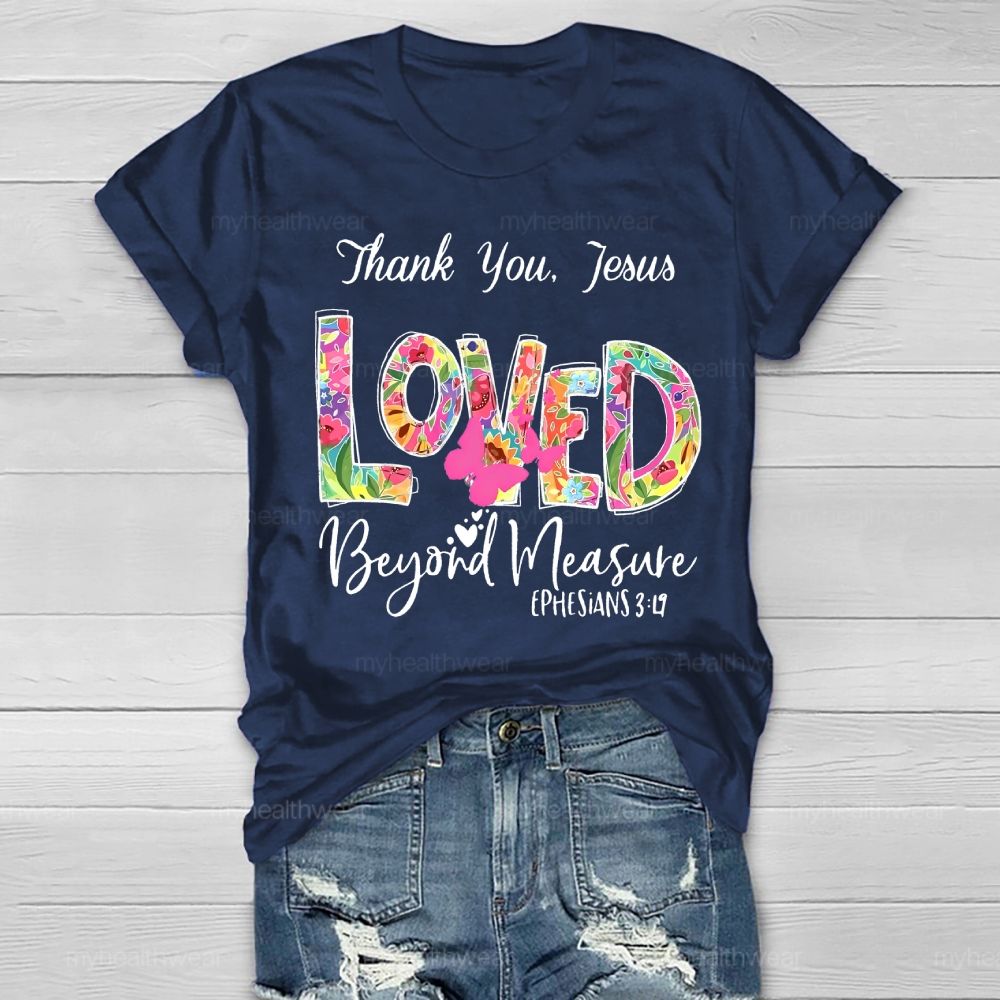 Thank You Jesus Loved Beyond Measure Healthwear T-shirt