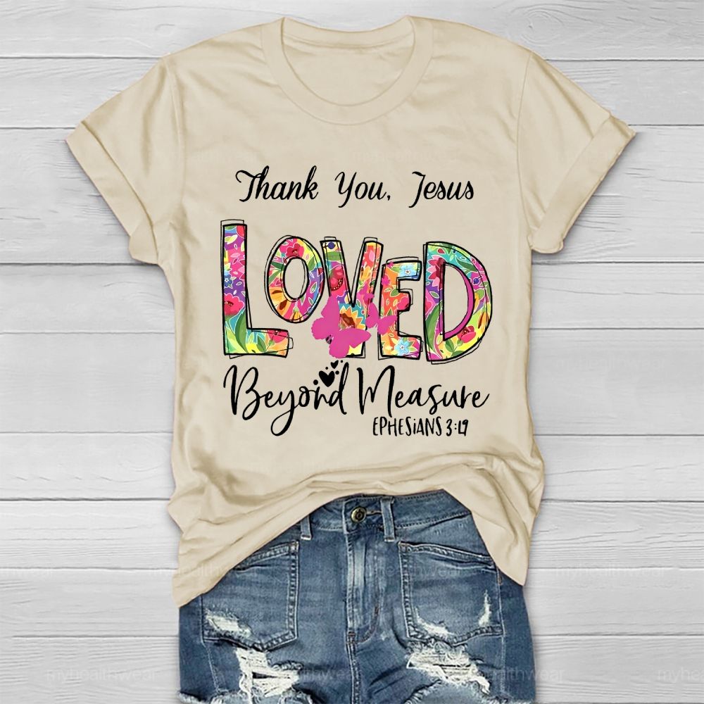 Thank You Jesus Loved Beyond Measure Healthwear T-shirt
