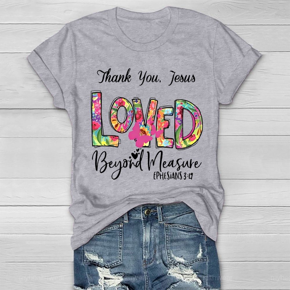 Thank You Jesus Loved Beyond Measure Healthwear T-shirt
