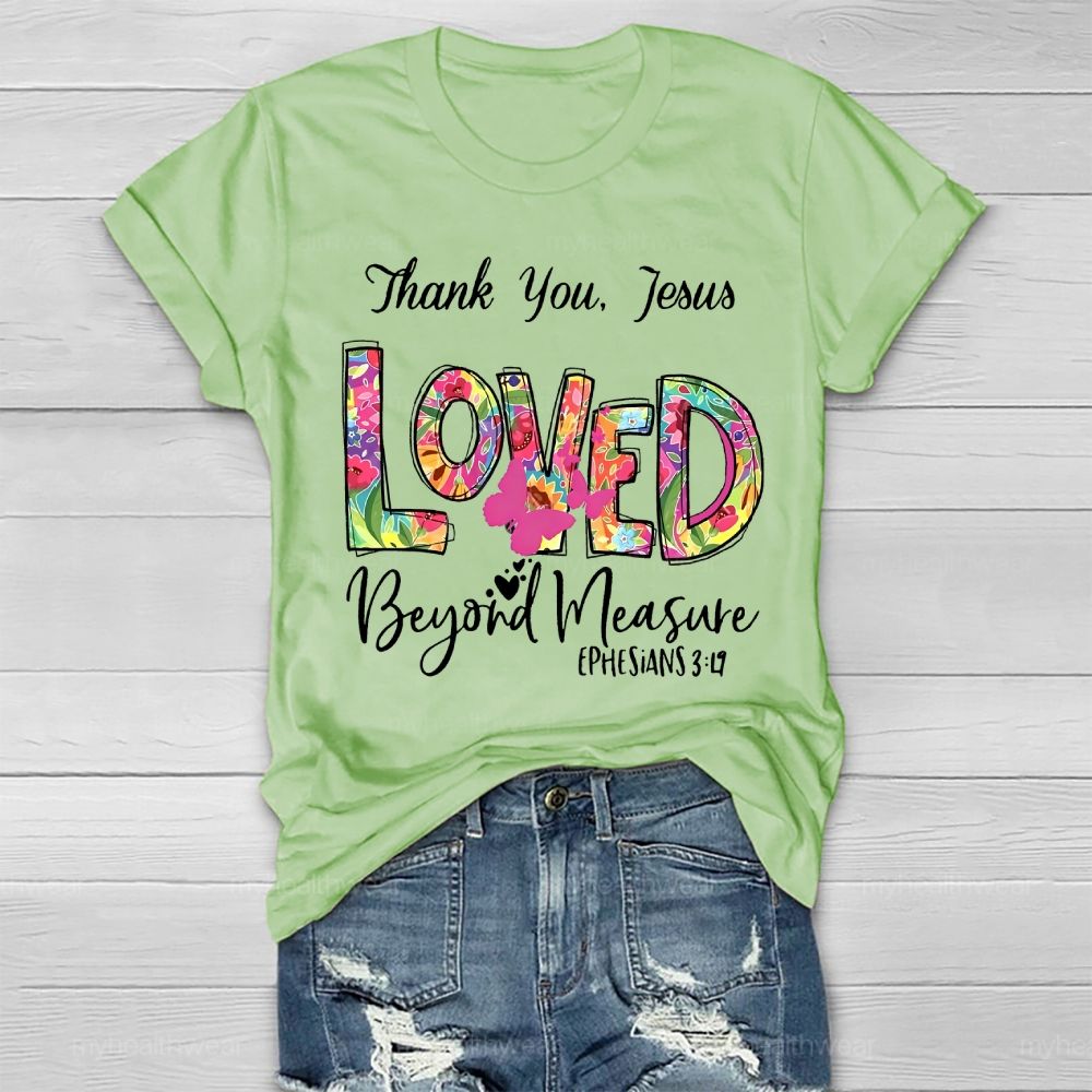 Thank You Jesus Loved Beyond Measure Healthwear T-shirt