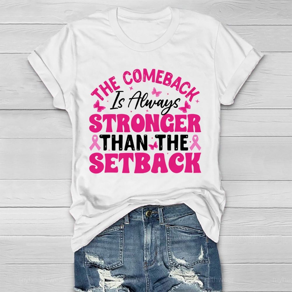 The Comeback Is Always Stronger Than The Setback Healthwear T-shirt