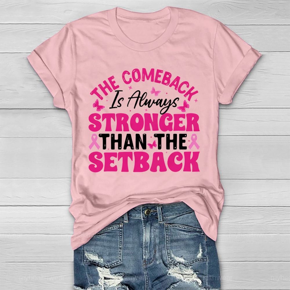 The Comeback Is Always Stronger Than The Setback Healthwear T-shirt