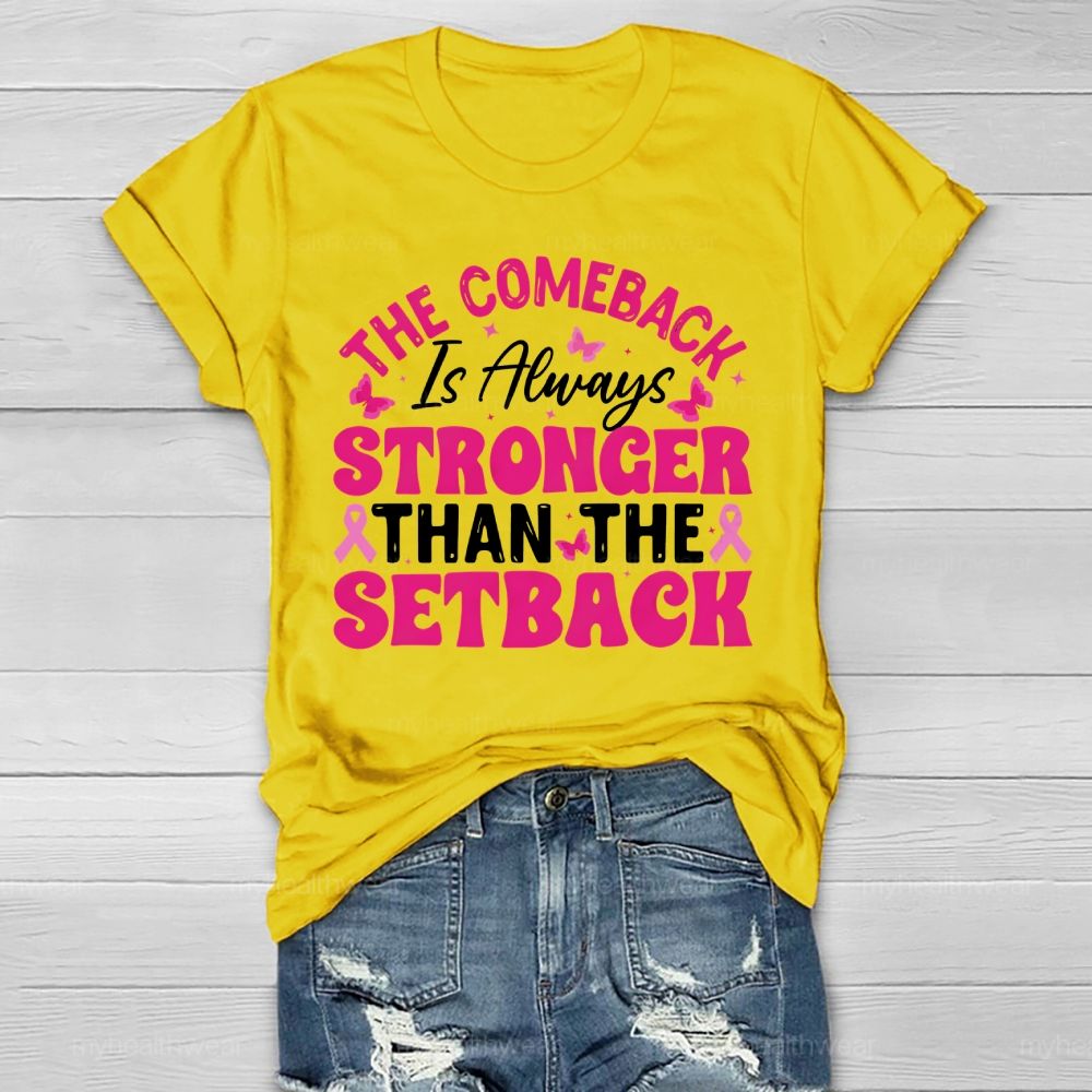 The Comeback Is Always Stronger Than The Setback Healthwear T-shirt