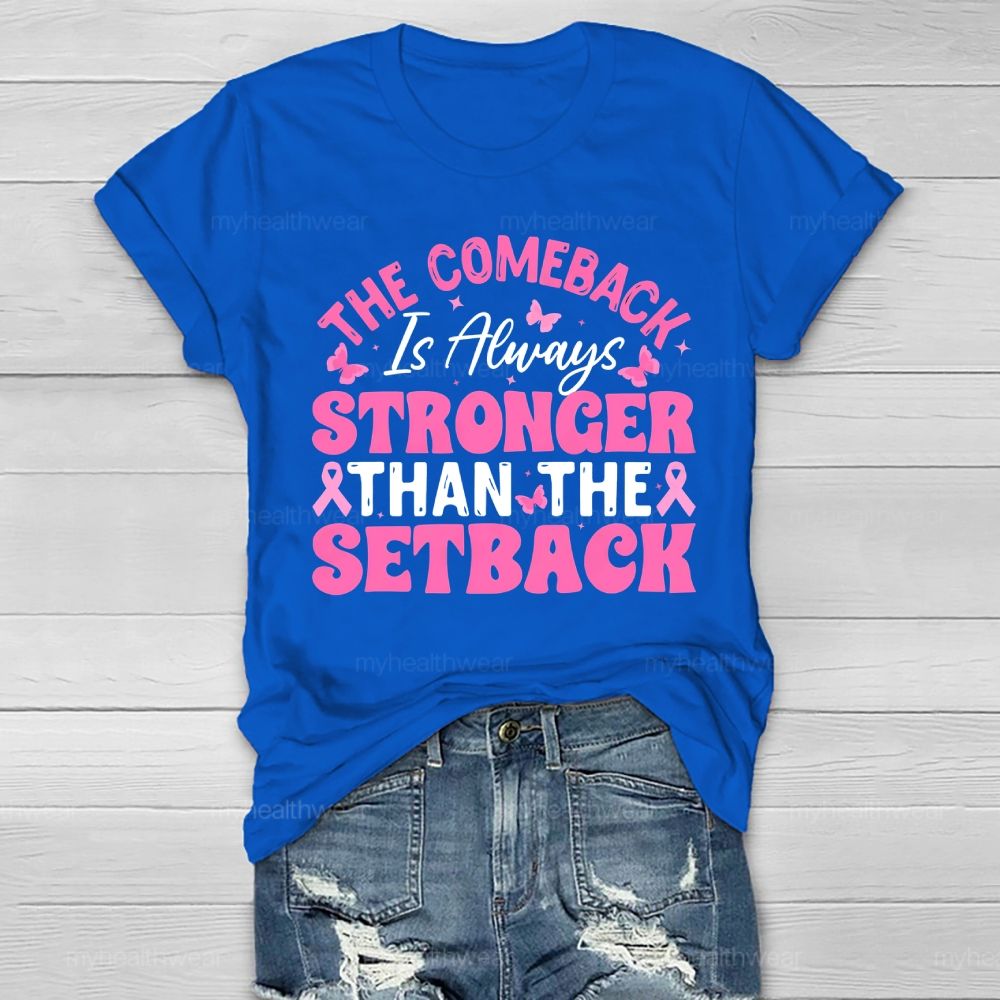 The Comeback Is Always Stronger Than The Setback Healthwear T-shirt
