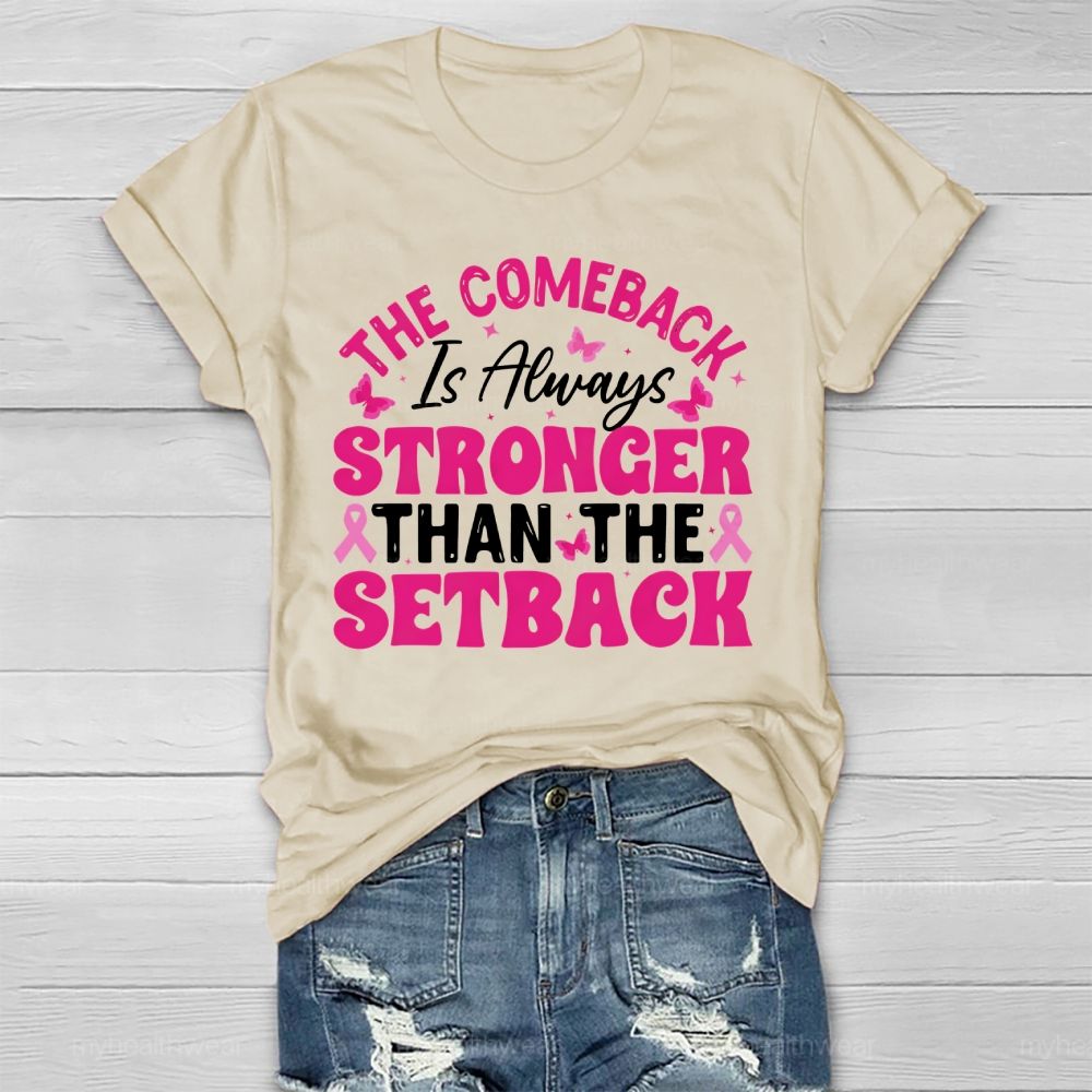 The Comeback Is Always Stronger Than The Setback Healthwear T-shirt