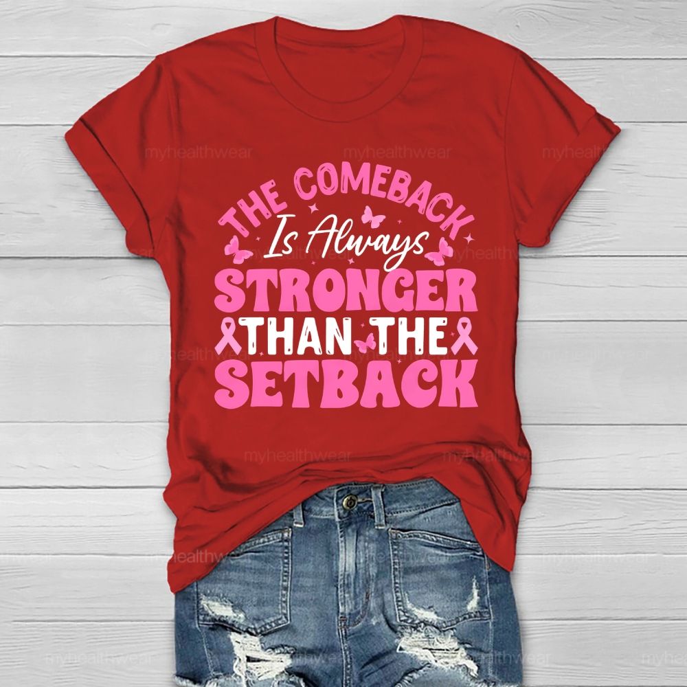 The Comeback Is Always Stronger Than The Setback Healthwear T-shirt