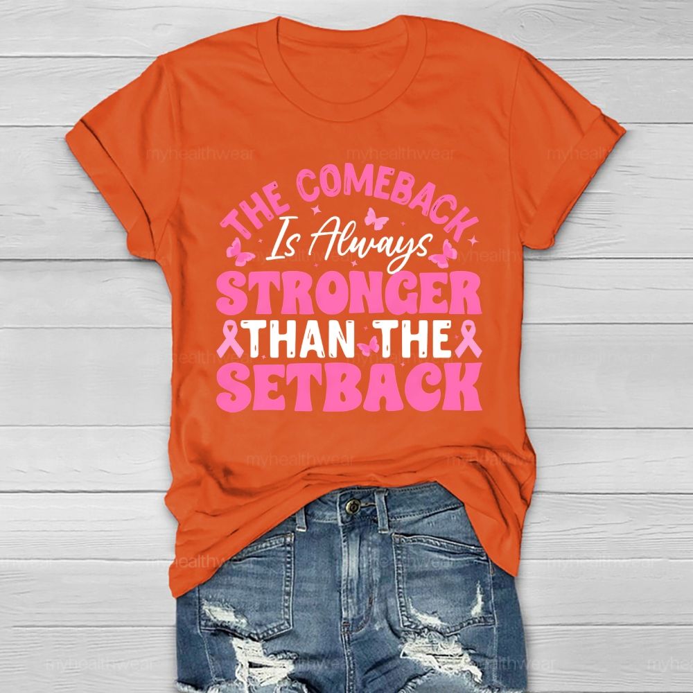 The Comeback Is Always Stronger Than The Setback Healthwear T-shirt