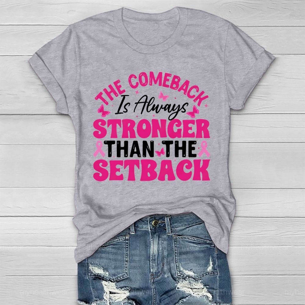 The Comeback Is Always Stronger Than The Setback Healthwear T-shirt