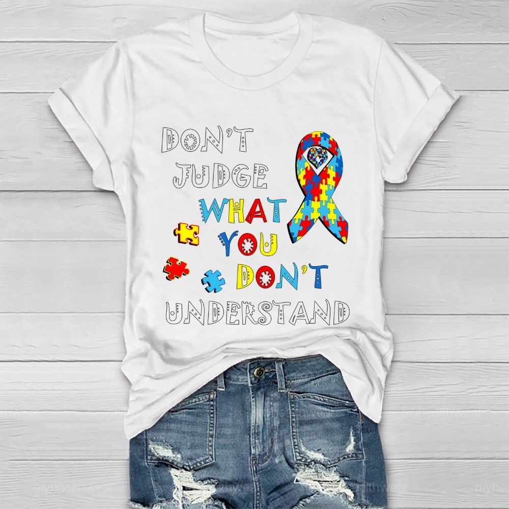 Don't Judge What You Don't Understand Autism Healthwear T-shirt