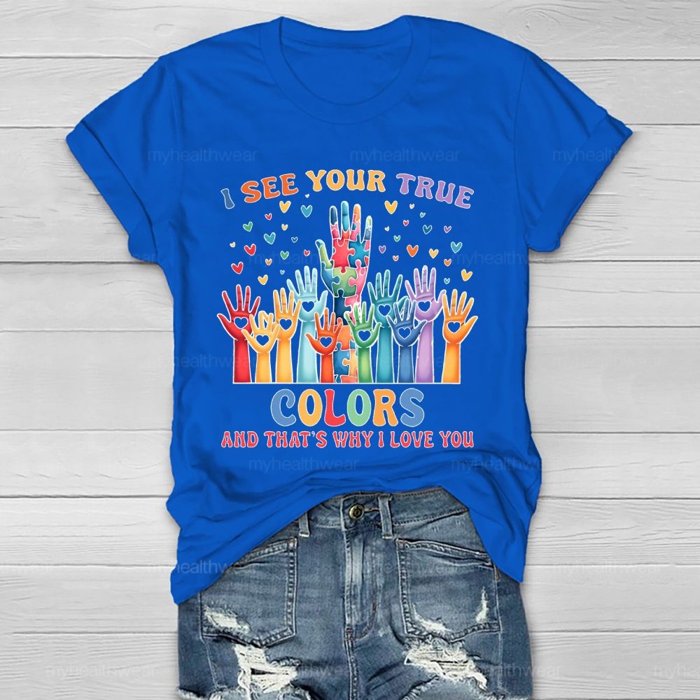 I See Your True Colors And Thats Why I Love You Autism Healthwear T-shirt