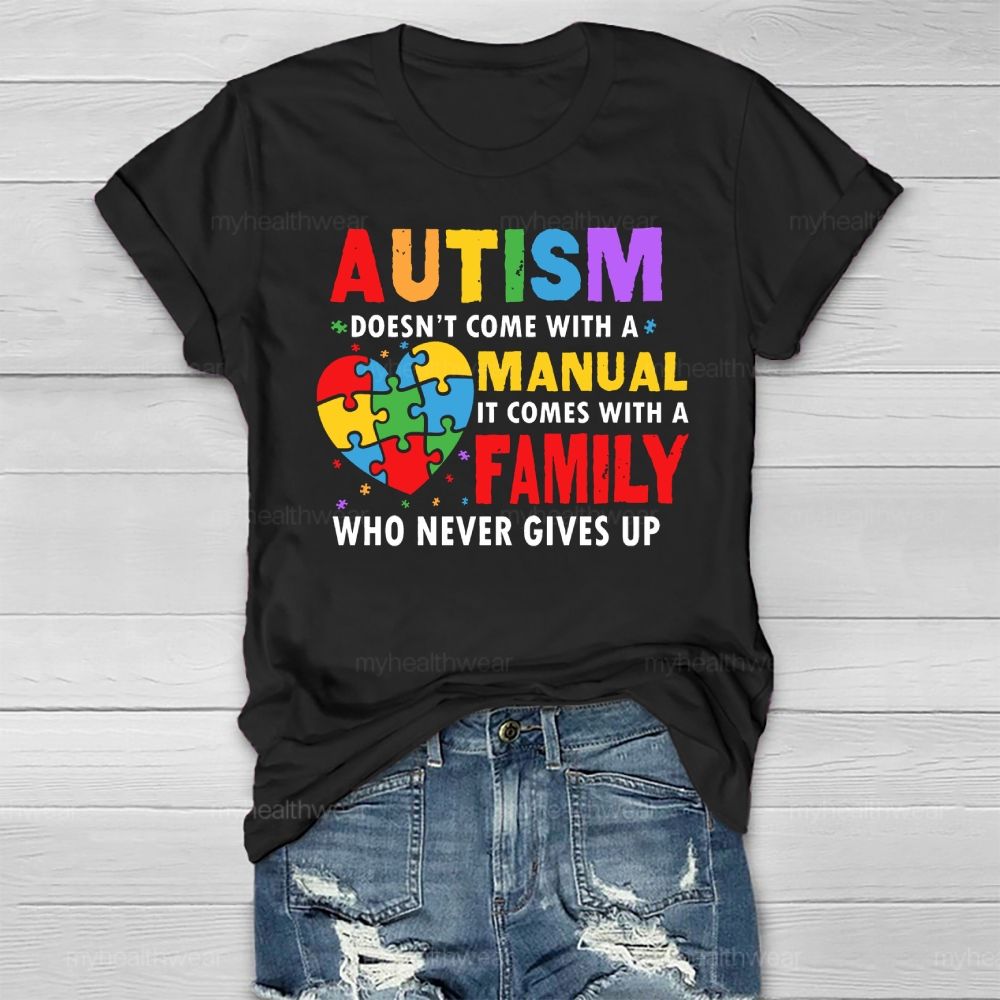 Autism Doesn't Come With A Manual It Comes With A Family  Healthwear T-shirt
