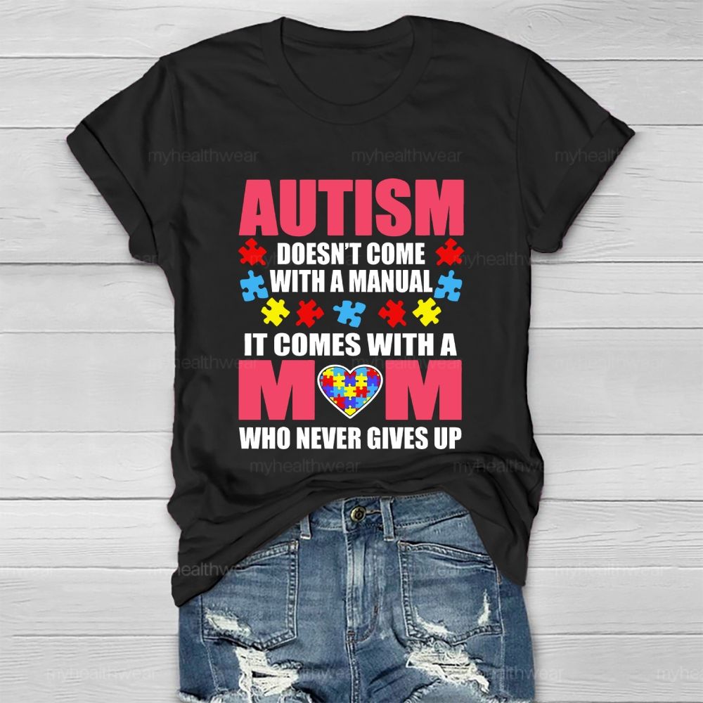 Personalized Autism Doesn'T Come With A Manual It Comes With A Mom Healthwear T-shirt