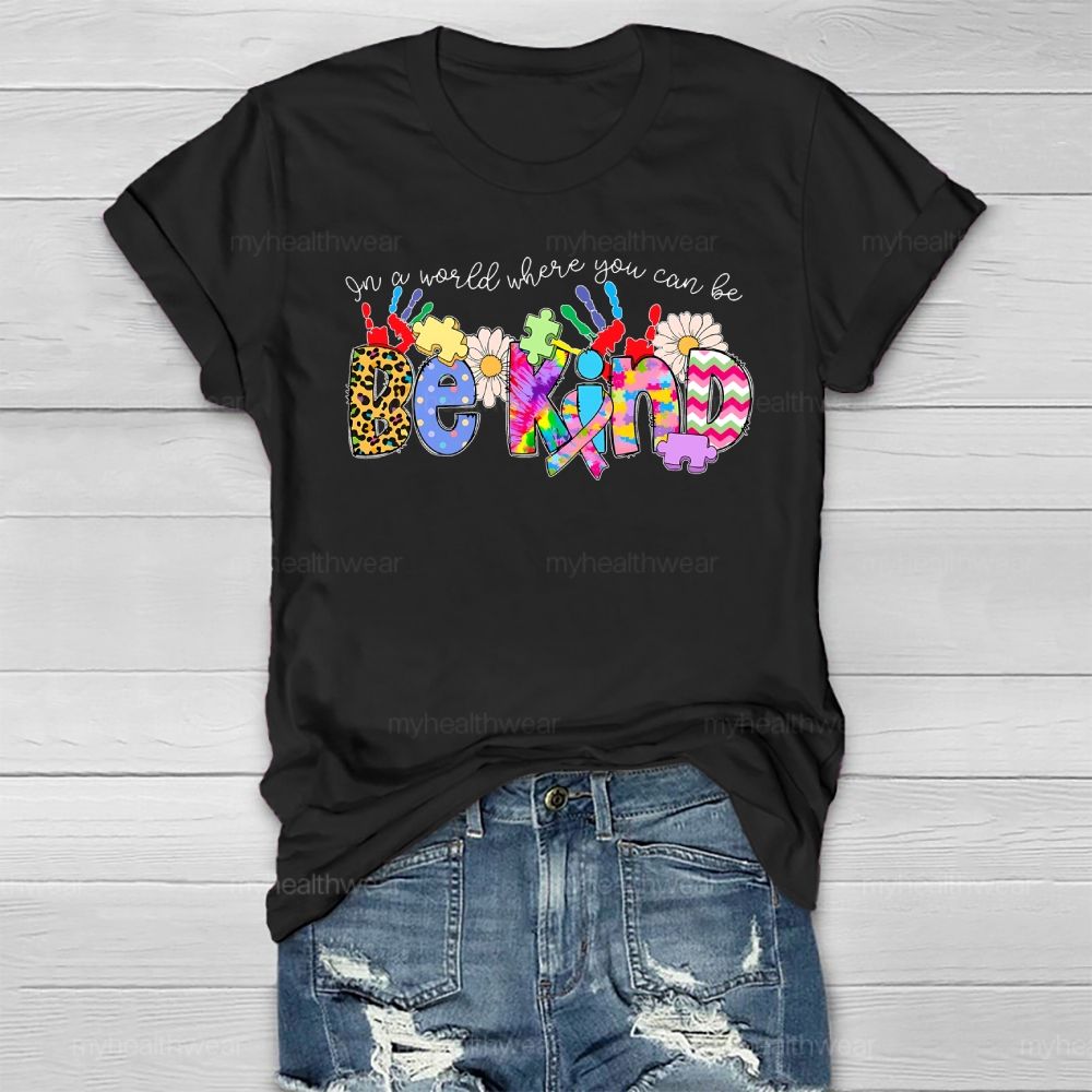Be Kind In A World Where You Can Be Healthwear T-shirt