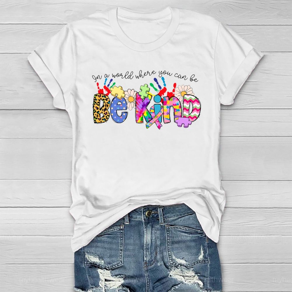 Be Kind In A World Where You Can Be Healthwear T-shirt