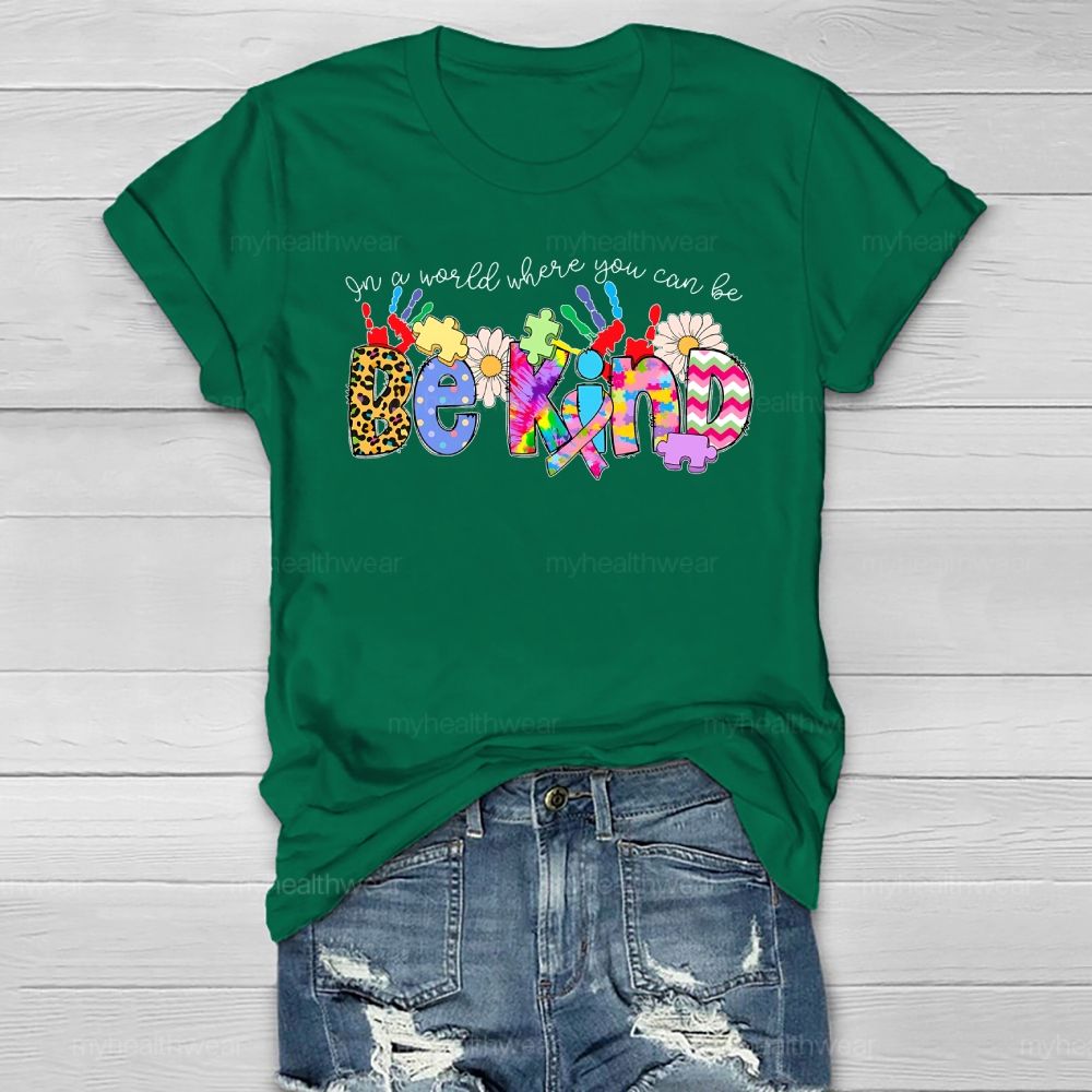 Be Kind In A World Where You Can Be Healthwear T-shirt