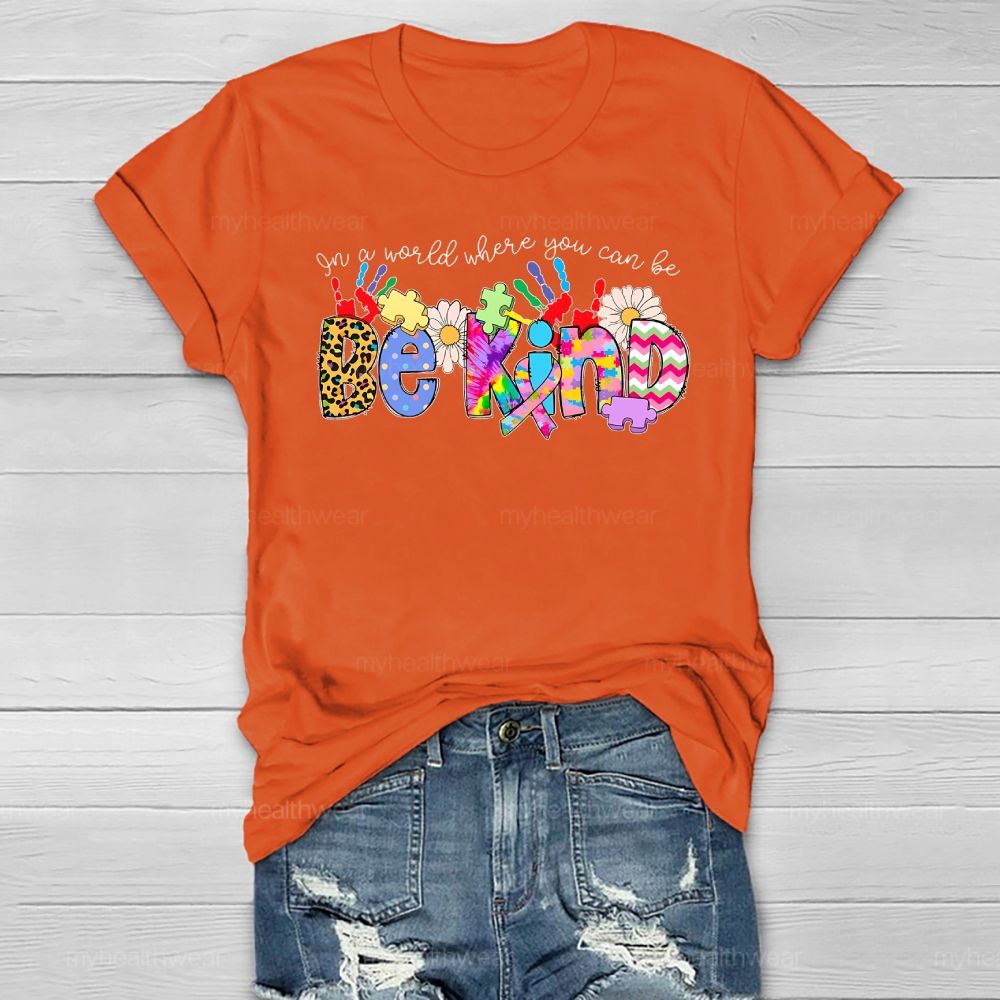 Be Kind In A World Where You Can Be Healthwear T-shirt