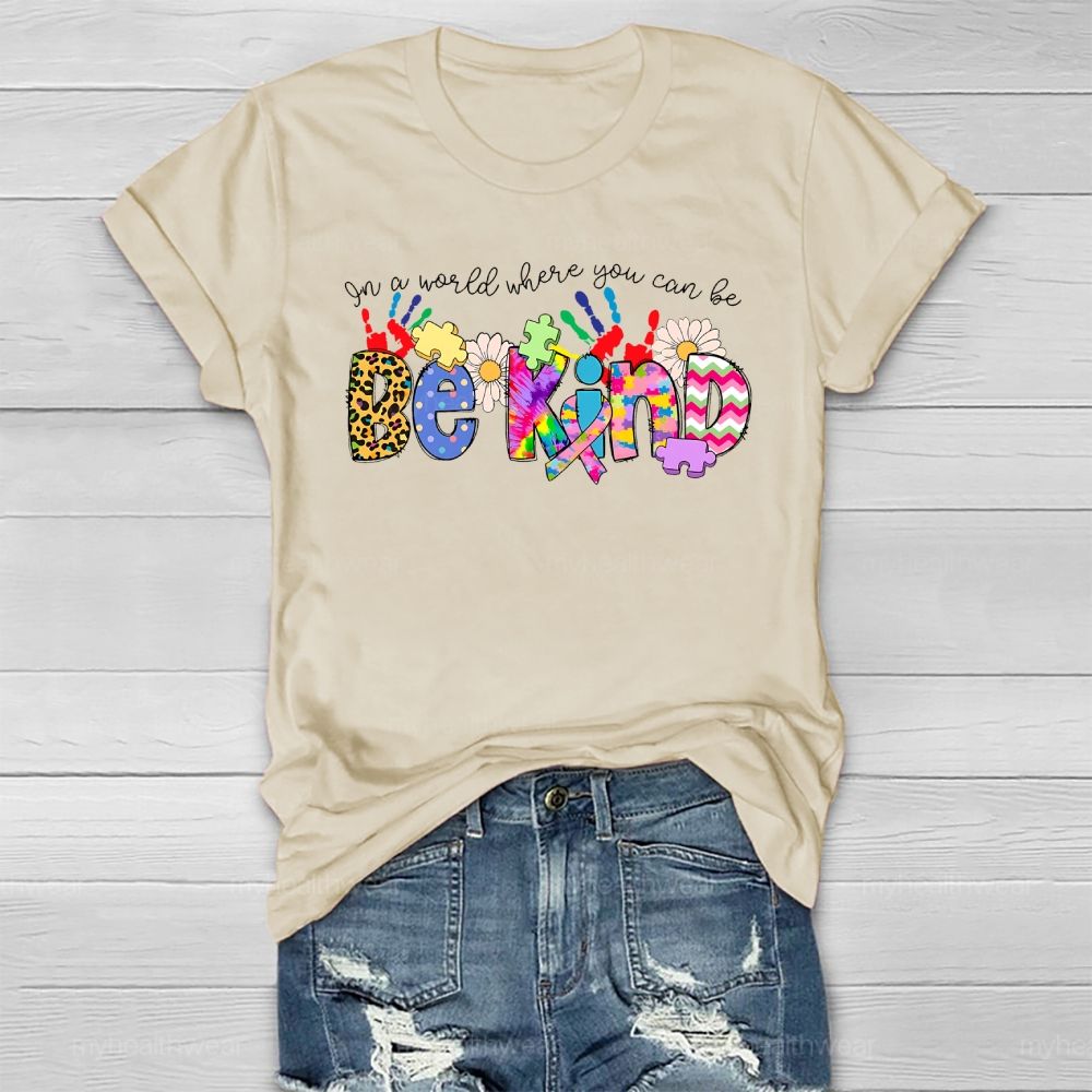 Be Kind In A World Where You Can Be Healthwear T-shirt