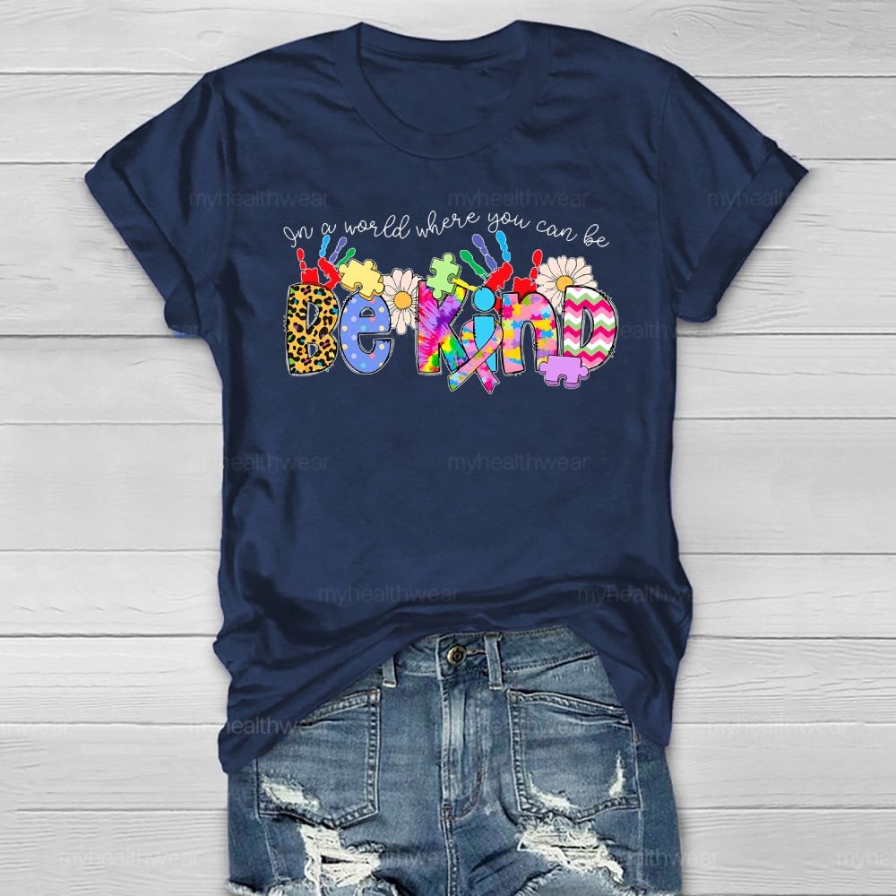 Be Kind In A World Where You Can Be Healthwear T-shirt
