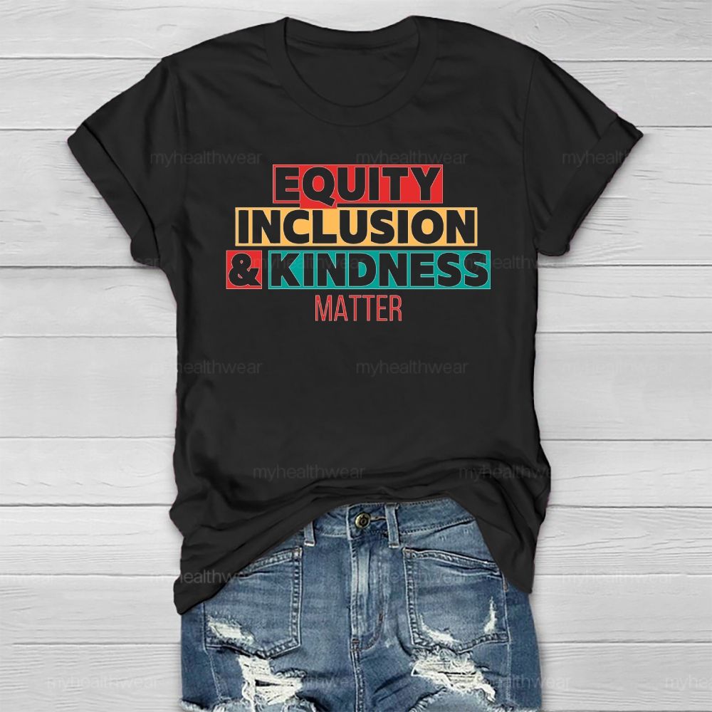 Equity Inclusion Kindness Matter Healthwear T-shirt