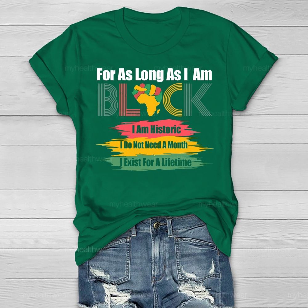 For As Long As I Am Black I'm Historic  Healthwear T-shirt