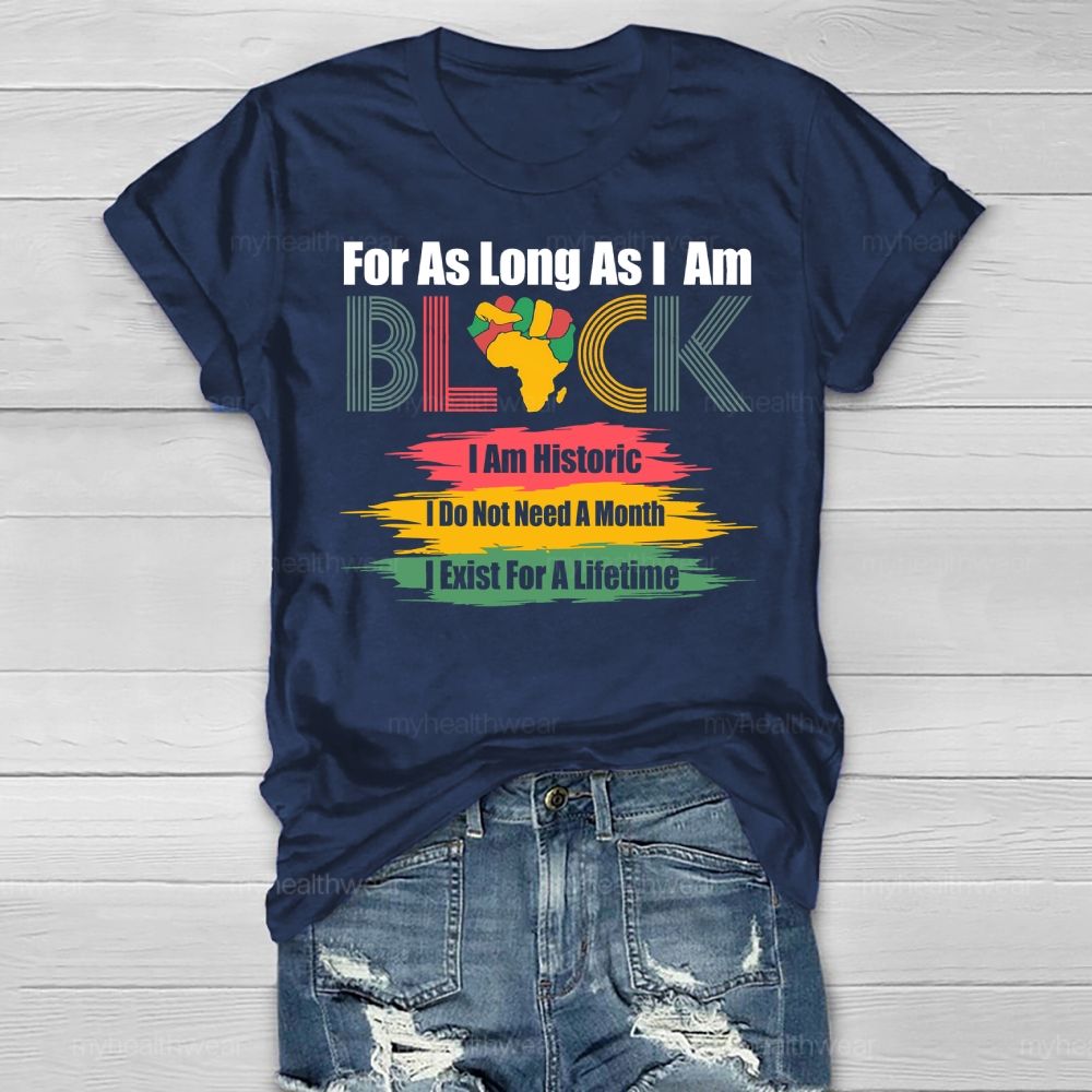 For As Long As I Am Black I'm Historic  Healthwear T-shirt