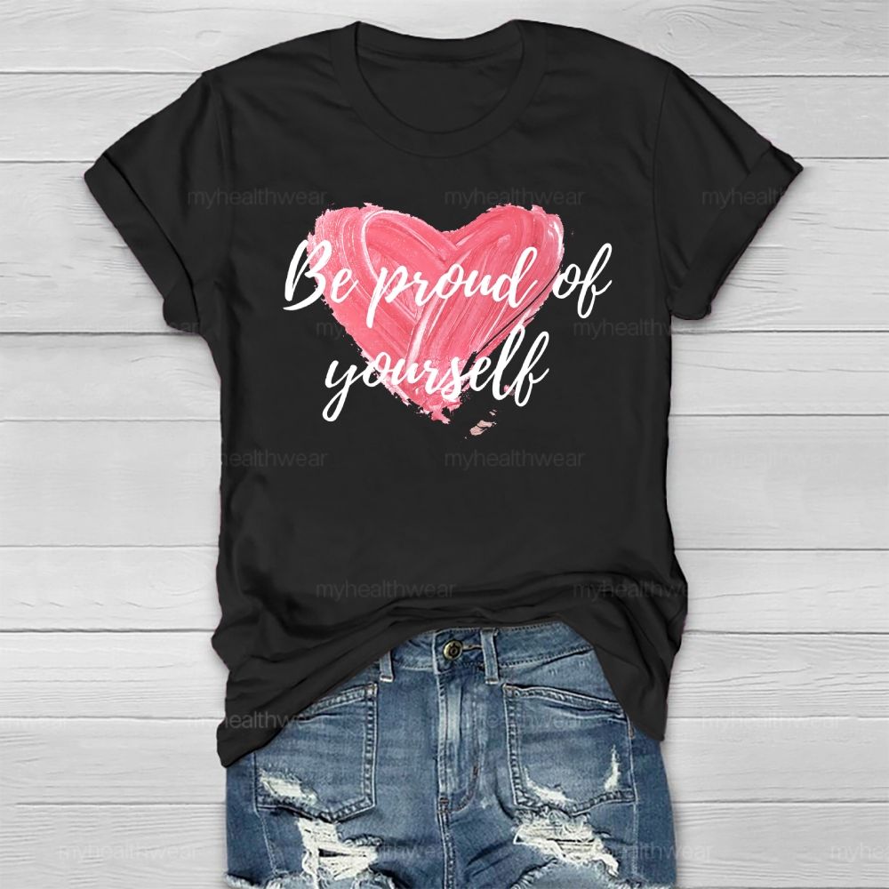 Be Proud Of Yourself  Healthwear T-shirt