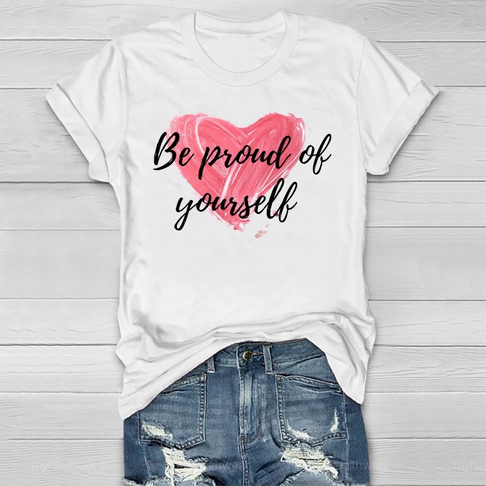Be Proud Of Yourself  Healthwear T-shirt