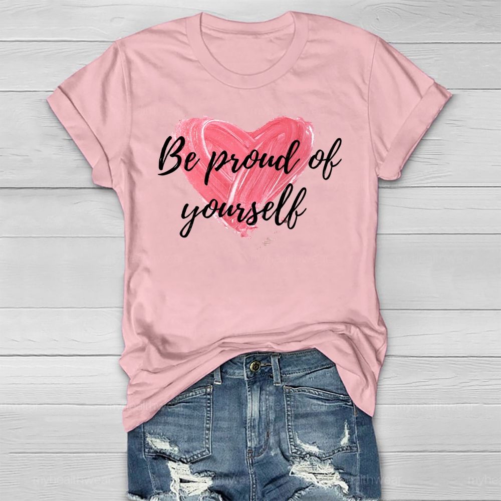 Be Proud Of Yourself  Healthwear T-shirt